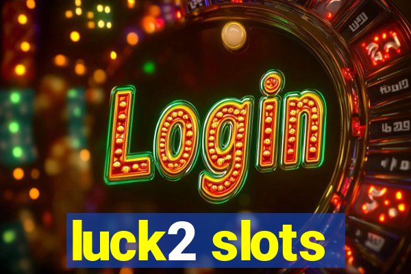 luck2 slots